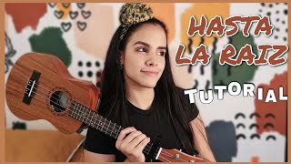 HASTA LA RAIZ  TUTORIAL UKELELE [upl. by Feldman]