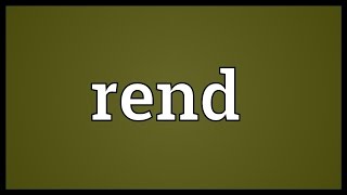 Rend Meaning [upl. by Hassi332]