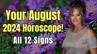 August 2024 Horoscope All 12 Signs [upl. by Paymar]