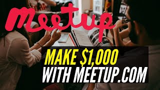 Make 1000 A Week With MeetUp com [upl. by Doggett]