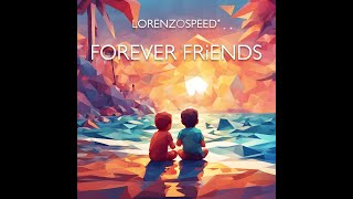 LORENZOSPEED  Forever friends [upl. by Anairol]