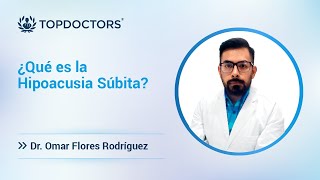 ¿Qué es la Hipoacusia Súbita Dr Omar Flores Rodríguez [upl. by Selim]