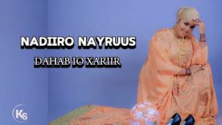 NADIIRO NAYRUUS  DAHAB IO XARIIR2025 OFFICIAL—MUSIC [upl. by Esinned]