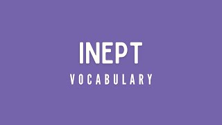 What is the meaning of Inept [upl. by Ignaz437]