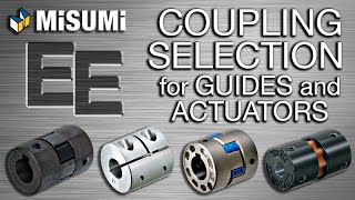 Coupling Selection for Guides and Actuators  Engineer to Engineer  MISUMI USA [upl. by Delmor373]