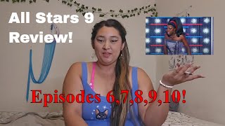 All Stars 9  Review Episodes 610  GIGANTIC REVIEW [upl. by Hanyaz970]