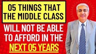 05 Things That The Middle Class Will Not Be Able To Afford In Next Five Years [upl. by Kinzer832]