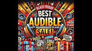 Unwrap the Perfect Black Friday Gift Audible Membership Plans for Every Book Lover [upl. by Gintz]