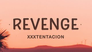 XXXTENTACION  Revenge Lyrics  Ive dug two graves for us my dear [upl. by Nalorac]