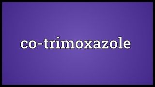 Cotrimoxazole Meaning [upl. by Zerlina]