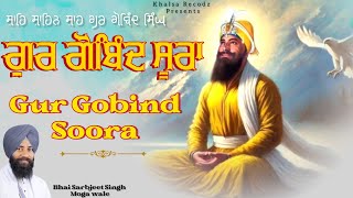 Gur Gobind Soora  Bhai Sarbjeet Singh Moga Wale gurbani kirtan gurugobindsinghji gurbanikirtan [upl. by Warila]