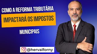 Impactos da reforma tributária sobre os impostos municipais [upl. by Dagall]