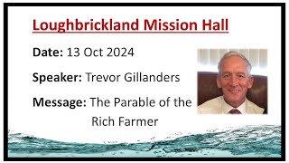 Loughbrickland Mission Hall  13 Oct 2024  The Parable of the Rich Farmer  Trevor Gillanders [upl. by Okihsoy]