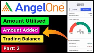 What is Amount Utilised Amount Added Trading Balance in AngelOne  Part 2 [upl. by Paten]