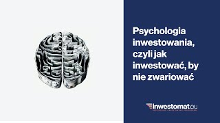 Psychologia inwestowania czyli jak inwestować by nie zwariować [upl. by Ainod153]