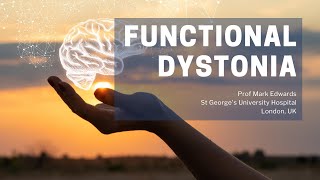 Functional Dystonia  Mark Edwards  Dystonia Facts [upl. by Retsila]