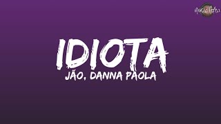 Jão Danna Paola  Idiota LetraLyrics [upl. by Retla494]