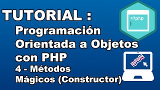 TUTORIAL  Programación Orientada a Objetos con PHP  Métodos Mágicos Constructor [upl. by Ebony]