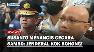 Susanto Menangis Gegara Ferdy Sambo Tega Hancurkan Karirnya Jenderal Kok Bohong [upl. by Hinkle]