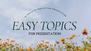 Easy Topics In English For Presentation  10 Topics  Easy and Interesting Topics [upl. by Kinchen876]