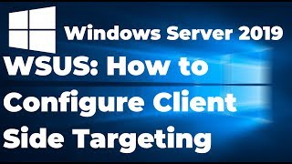 8 How to Configure Client Side Targeting in WSUS Server 2019 [upl. by Eaver]