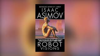 Robot Visions by Isaac Asimov Audiobook [upl. by Welsh]