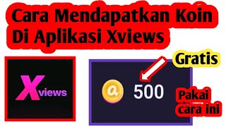 Cara Mendapatkan Banyak Koin Di Aplikasi Xviews  Cara Dapat Koin Xviews [upl. by Buffum69]