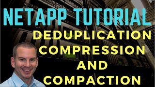 NetApp Deduplication Compression and Compaction Tutorial [upl. by Niccolo]