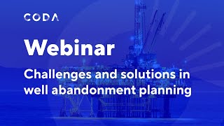 Webinar  Challenges and solutions in well abandonment planning [upl. by Leugimsiul]