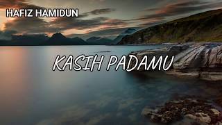 Hafiz Hamidun  Kasih Padamu  Nasyid Islamik  Lirik Video [upl. by Brahear240]