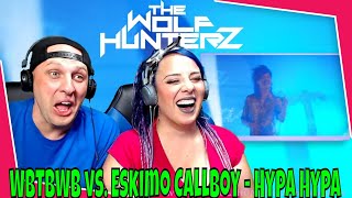 WBTBWB vs Eskimo Callboy  Hypa Hypa OFFICIAL VIDEO THE WOLF HUNTERZ Reactions [upl. by Aennaej]