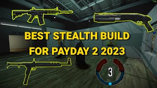 BEST Stealth Build For Payday 2 in 2023  Payday 2 Stealth Build [upl. by Anaugahs]