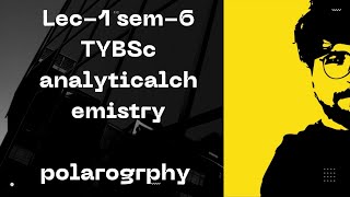 polarographyપોલેરોગ્રાફી  lec1 sem6 tybec analytical chemistry [upl. by Blossom]