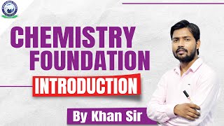 Chemistry Foundation  Introduction Class  By Khan Sir [upl. by Atsev]