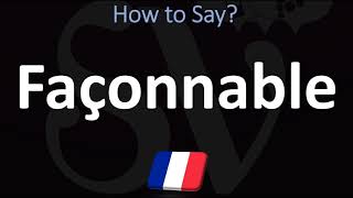 How to Pronounce Façonnable CORRECTLY [upl. by Blakeley]