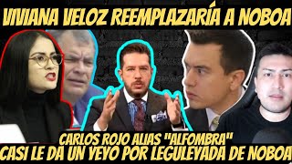 Carlos Rojas casi se quotINF4RT4quot Cuando le dicen que VIVIANA VELOZ puede reemplazar a Daniel Noboa [upl. by Sabu]