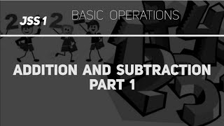 Addition and Subtraction Part 1 Mathematics JSS 1 [upl. by Oludoet]