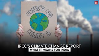 IPCC’s climate change report What it means for India [upl. by Airahcaz]