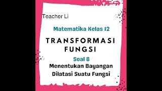 MUDAH DIMENGERTI Bahas Soal DILATASI pada fungsi TRANSFORMASI FUNGSI Matematika Kelas 12 SMA [upl. by Novat]