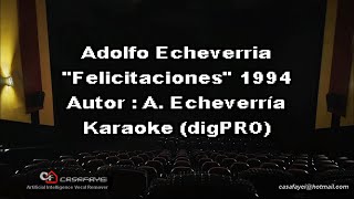 Adolfo Echeverria  Felicitaciones karaokePRODEMO [upl. by Irina]