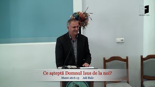 Ce așteaptă Domnul Isus de la noi Adi Bulc [upl. by Nelleus]