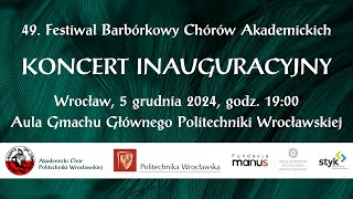 49 Festiwal Barbórkowy Chórów Akademickich  Koncert Inauguracyjny [upl. by Odnaloy603]