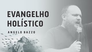 Evangelho Holístico  Angelo Bazzo  Escola Ministério Impacto 2017 [upl. by Anaimad]