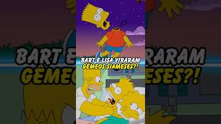 BART E LISA VIRARAM GÊMEOS SIAMESES simpsons thesimpsons homer bart shorts [upl. by Farrell132]