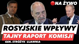 RAPORT KOMISJI DS ROSYJSKICH WPŁYWÓW – MACIEREWICZ WINNY❗️GEN STRÓŻYK UJAWNIA TAJNE DANE [upl. by Nhguav]