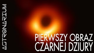 Pierwszy obraz czarnej dziury  Astronarium 78 [upl. by Corty]