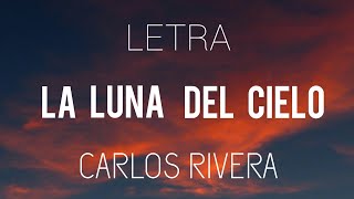 Carlos Rivera  La Luna Del Cielo LETRA [upl. by Devy845]