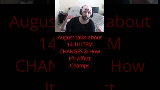 August talks about 1410 ITEM CHANGES amp How Itll Affect Champs HECARIM BRIAR [upl. by Ynobe]