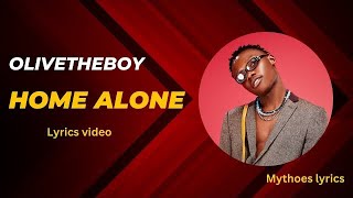 Olivetheboy“HOME ALONE” lyrics video [upl. by Aehsel]