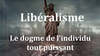 Libéralisme le dogme de lindividu tout puissant [upl. by Thatch933]